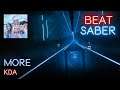 [Beat Saber] K/DA - MORE ft. Madison Beer, (G)I-DLE, Lexie Liu, Jaira Burns, Seraphine