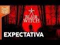 EXPECTATIVA BLAIR WITCH