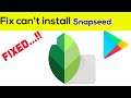Fix Can't Install Snapseed App Error On Google Play Store in Android & Ios Phone