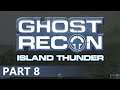 Ghost Recon: Island Thunder - A Playthrough, Part 8