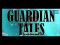 Guardian Tales: First Impression and Gameplay