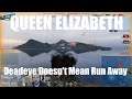 Highlight: Queen Elizabeth - Deadeye Doesn't Mean Run Away