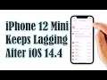 How To Fix The iPhone 12 Mini That Keeps Lagging After iOS 14.4