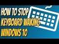 How To Stop Keyboard Waking Windows 10 PC From Sleep Mode