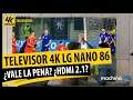 Impresiones LG Nano 86 ¿El mejor TV 4K Calidad precio con HDMI 2.1 del mercado? ( LG Nano 85 )