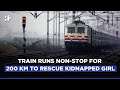 Indian Railways Run Non-Stop Train For 200 Km To Rescue Kidnapped Girl
