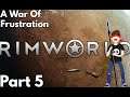 Rimworld: Colony 606 Episode 05