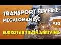 Transport Fever 2 - EuroStar Train Arriving! - Episode 20