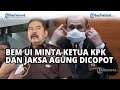 BEM UI Desak Jokowi Copot Ketua KPK Firli Bahuri dan Jaksa Agung ST Burhanuddin