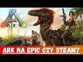 🦕 EPIC czy STEAM do ARK Survival Evolved - Krótkie podsumowanie ARK na Epic