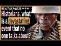 Historians, whatβs a devastating event that no one talks about?