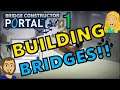 How To Build Bridges, Portal Edition! - Bridge Constructor Portal - Episode 1
