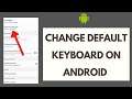 How to Change Default Keyboard on Android