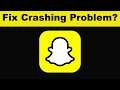 How To Fix SnapChat App Keeps Crashing Problem Android & Ios - SnapChat App Crash Issue