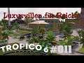 Luxusvillen für Superreiche - Tropico 6 #011
