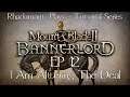 Mount and Blade Bannerlord Tutorial Series - I Am Altering The Deal