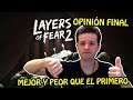 OPINIÓN FINAL DE LAYERS OF FEAR 2 / REVIEW / SECUELA