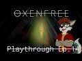 Oxenfree Playthrough Ep.  14