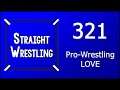 Straight Wrestling #321: Pro-Wrestling LOVE