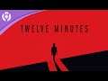 Twelve Minutes - Launch Trailer