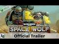 Warhammer 40,000: Space Wolf Official Trailer on Xbox