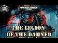 Warhammer 40k Lore: The Legion of the Damned