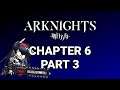Arknights - Chapter 6 walkthrough but these stages are a little complicated - Part 3