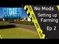 Cities Skylines No Mods | Lake View Ep 2 Setting up Farming