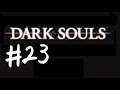 Dark Souls - #23 [PS3][Gameplay] [ネタバレ注意]