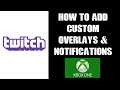 How To Add Custom Overlays & Notifications To Xbox Twitch Stream - Lightstream & StreamElements