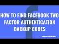 How to Find Facebook Two Factor Authentication Backup Codes