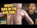 NAKED MAN APPEARS IN OUR BUILDING! | Double Toasted