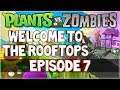 Plants Vs. Zombies: WELCOME TO THE ROOFTOPS - KERNEL SANDERS!! (Ep. 7)