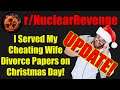 r/NuclearRevenge - UPDATE! I Served My Cheating Wife Divorce Papers On Christmas Day! - #475