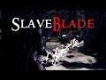 BUDGET SOULS?  | SlaveBlade - Eary Access Exclusive Gameplay