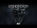 Dishonoured #31| WHAT ARE THOSE?!