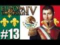 Europa Universalis IV: France To Frexico | Fear The Great Mexico | Part 13