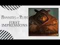 First Impressions | SUPERIOR TACTICS PREVAIL | Let's Play BANNERS OF RUIN Gameplay PC