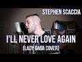 I'll Never Love Again - Lady Gaga (cover by Stephen Scaccia)