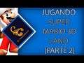 Jugando Super Mario 3D Land (Parte 2)