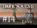 Let's Play Dark Souls 2 Shield Only - 14 - More Lava