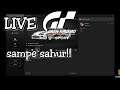 LIVE sampe sahur!!! Gran Turismo sport RayzaKING2 TV!!