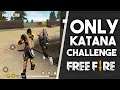 Only Katana Challenge In Free 🔥Hardest Challenge In Free Fire(Gone Wrong)+Elite Pass Giveaway