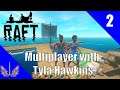Raft - Multiplayer with Tyla Hawkins - Family Fun at Sea - Episode 2