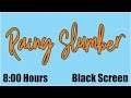 Rainy Slumber 8 Hours Black Screen, Dark Screen, Sleep, Relax, gentle, light,  soft, rain, ASMR