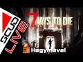 ScudLIVE | 7 Days to Die | Szülinapi zombizsúr' Hagymával | #magyarul #7daystodie