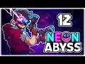 THE OP RUN OF A LIFETIME!! | Let's Play Neon Abyss | Part 12 | FULL RELEASE PC Gameplay