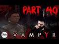 TM&M Play: Vampyr - Part 40 - Swords are cool!