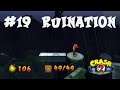#19 RUINATION - 100% Bonus (Crash Bandicoot 2) [FR]