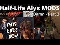 Destroy The Damn | Half-Life Alyx VR | Mods | Goldeneye 007 | Damn | Part 3 | Ending